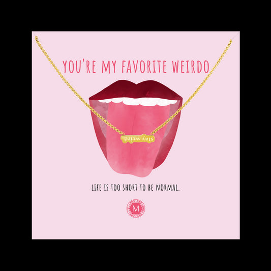 YOU'RE MY FAVORITE WEIRDO Necklace